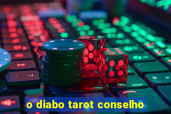 o diabo tarot conselho